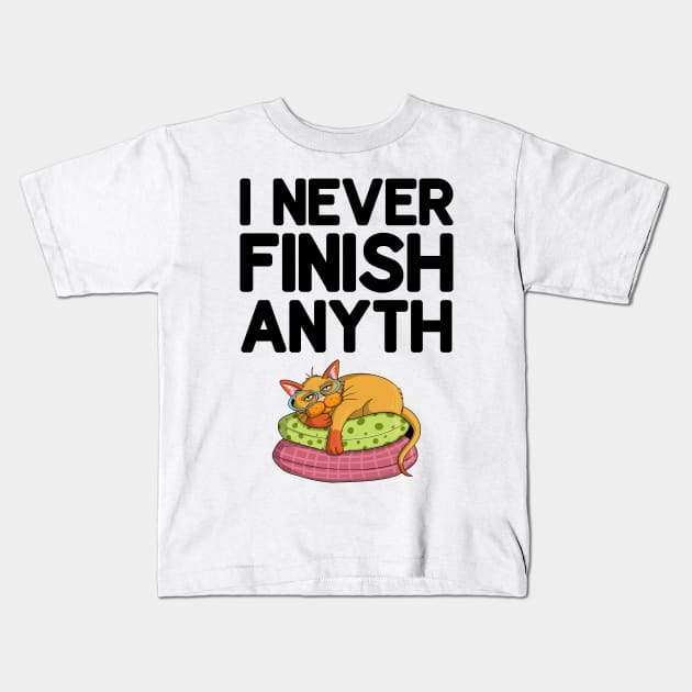 I Never Finish Anyth Kids T-Shirt by DragonTees